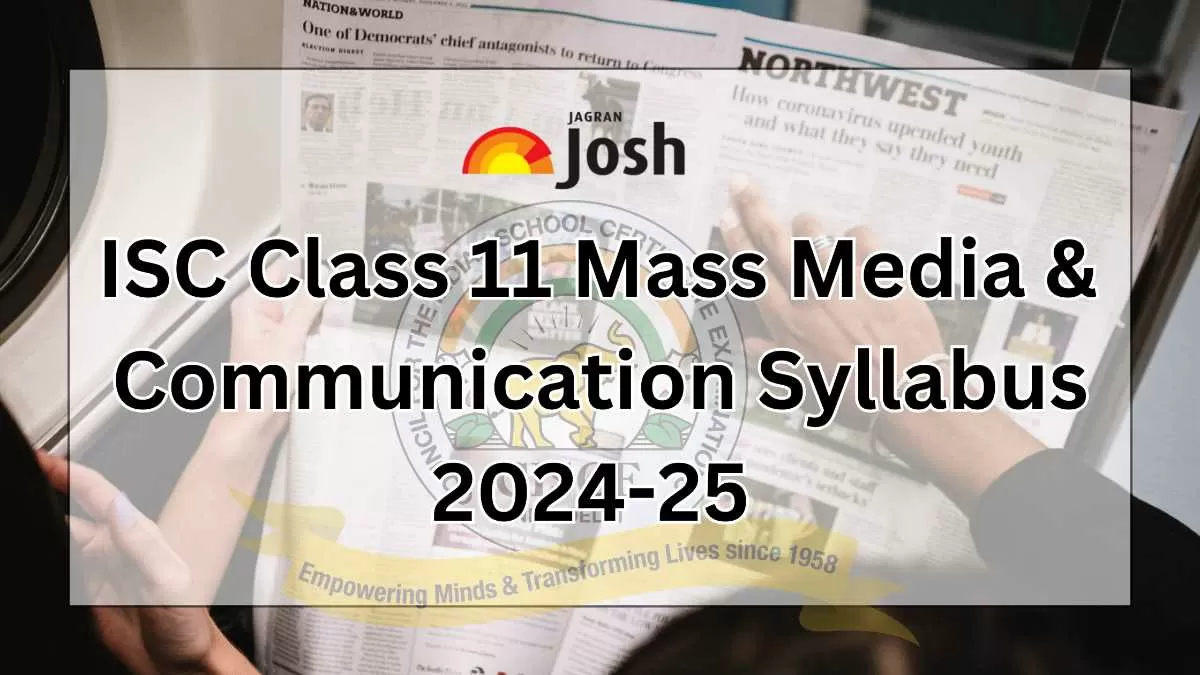 Get the details of ISC Class 11 Mass Media & Communication Syllabus for the academic year 2024-25