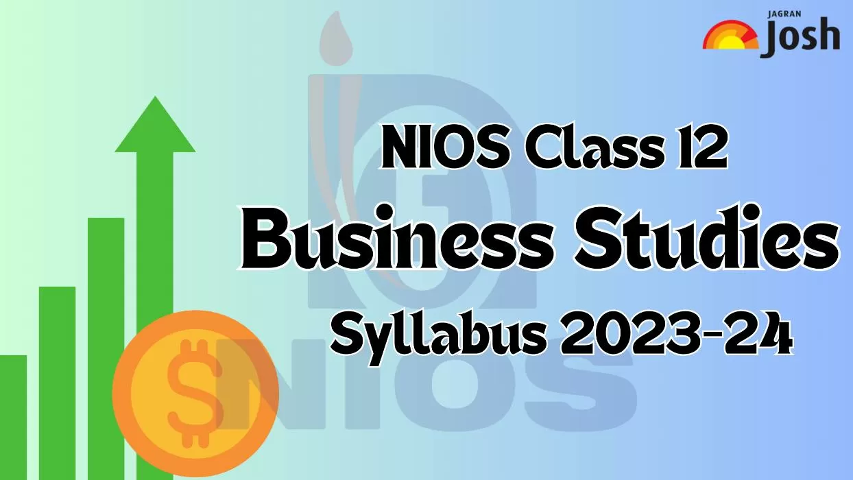 Get the details of the NIOS Class 12 Business Studies syllabus for the academic session 2024.
