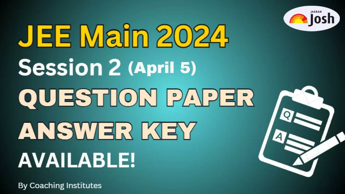 JEE Main Session 2 (April 5) Answer Key 2024 Shift 1 and Shift 2