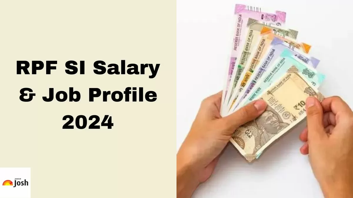 Get all the details on RPF SI Salary and Job Profile 2024 here.