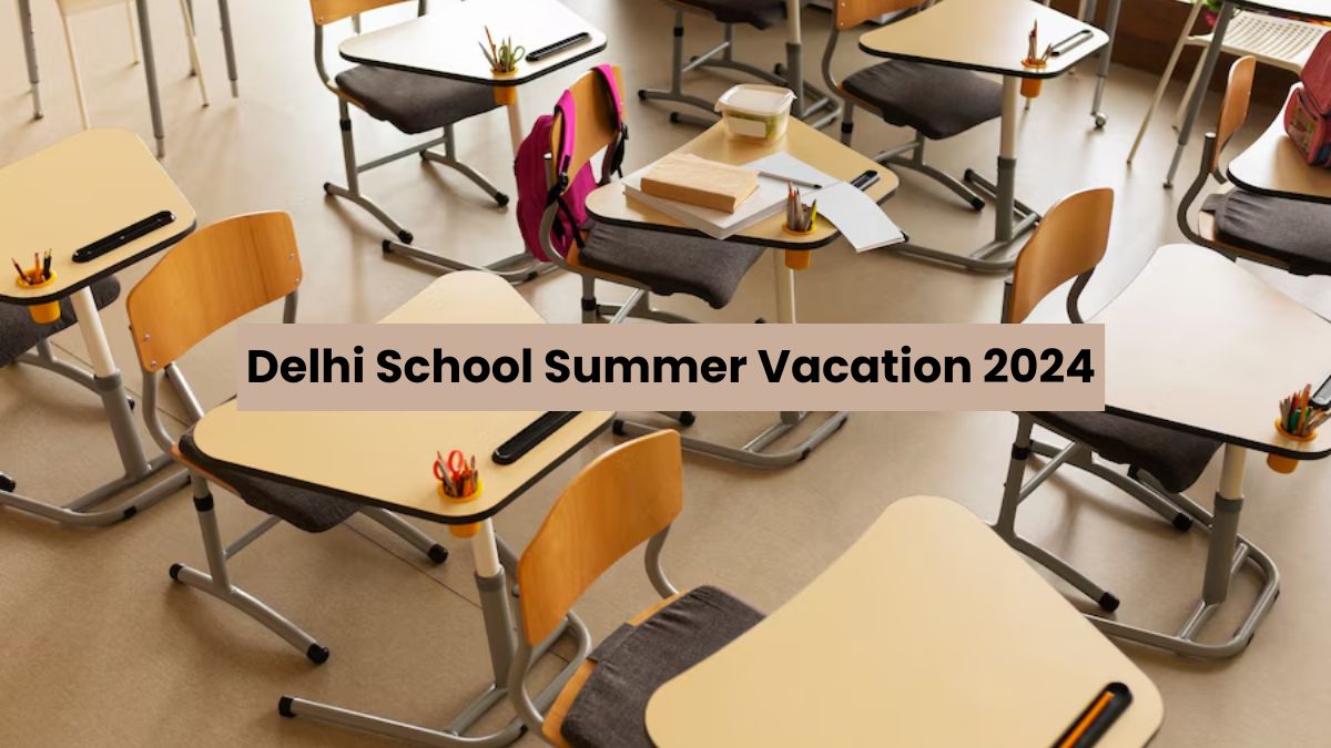 Delhi School Calendar 2024 Summer Vacation To Begin From May 11, Check