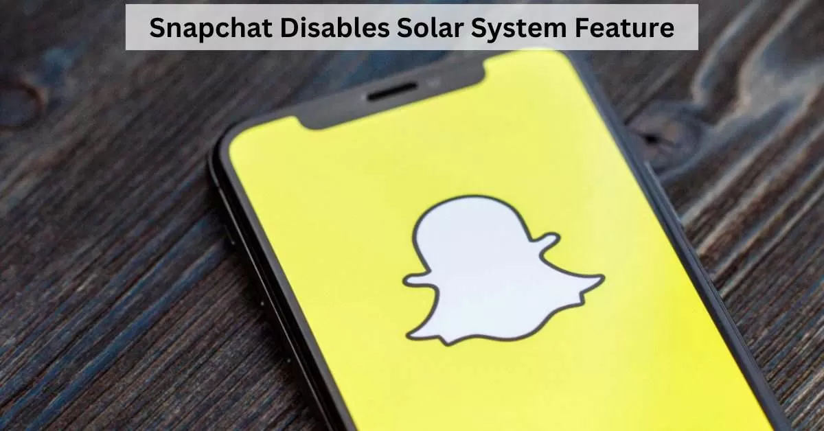 Why Snapchat Scrapped the "Solar System" Feature