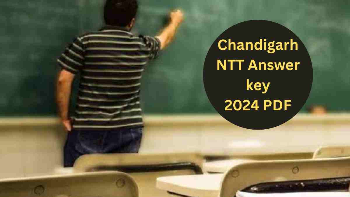 Chandigarh NTT Answer key 2024 PDF Released: जारी हुई चंड़ीगढ़ एनटीटी परीक्षा की उत्तर कुंजी, यहाँ से डाउनलोड  करें पीडीएफ    