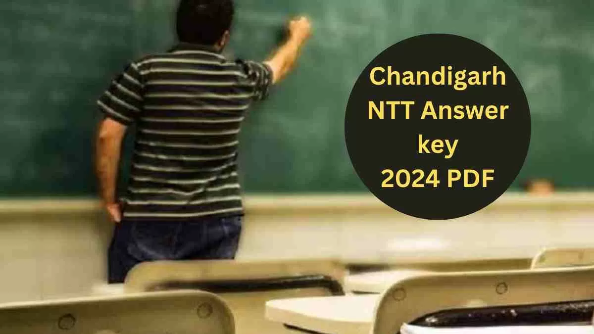 Chandigarh NTT Answer key 2024 PDF Released: जारी हुई चंड़ीगढ़ एनटीटी परीक्षा की उत्तर कुंजी, यहाँ से डाउनलोड  करें पीडीएफ    
