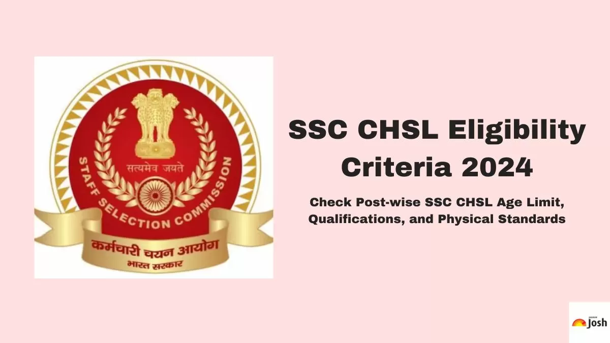 Get complete details about SSC CHSL eligibility criteria 2024. 