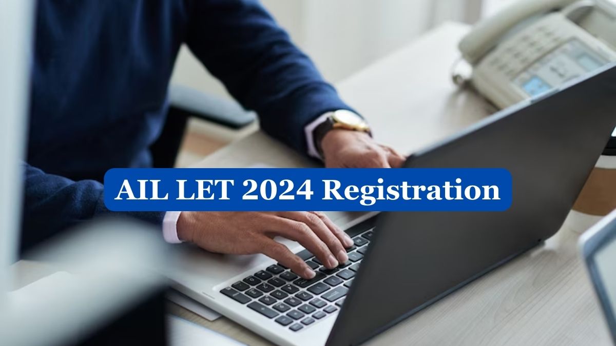 AIL LET 2024 Registration Begins Today, Check Eligibility Criteria