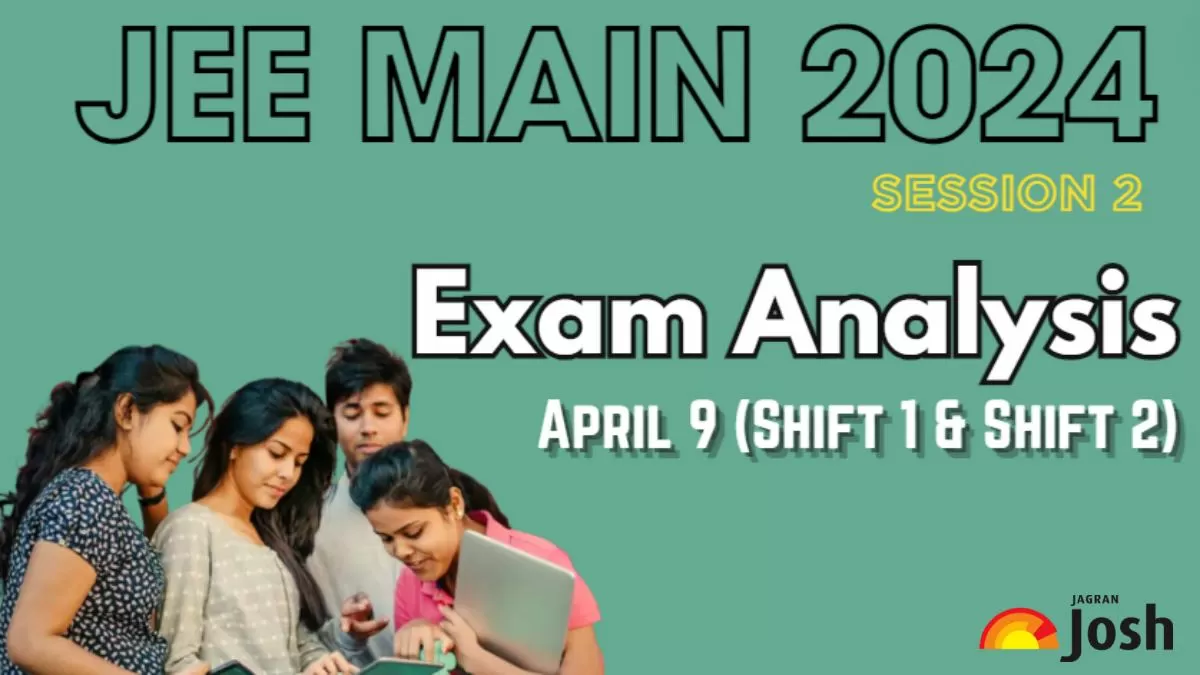 Get here JEE Main 2024 analysis 9 April session 2 exam analysis for shift 1 shift 2