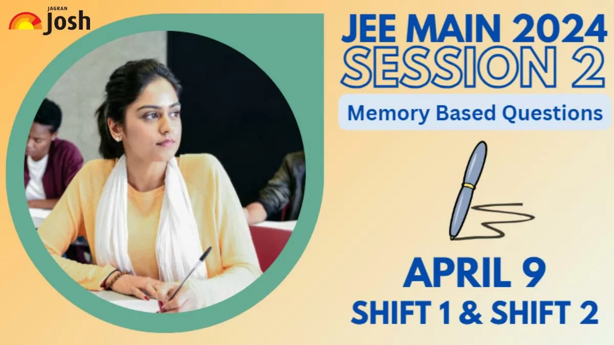 JEE Main Session 2 Question Paper 2024 Memory Based: Check Question Paper with Solutions April 9, 2024.