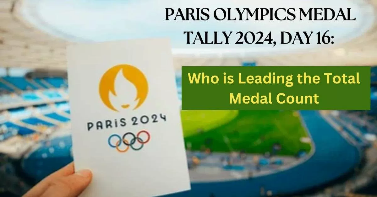 (Latest) Paris Olympics Medal Tally 2025, Day 16 Who is leading the