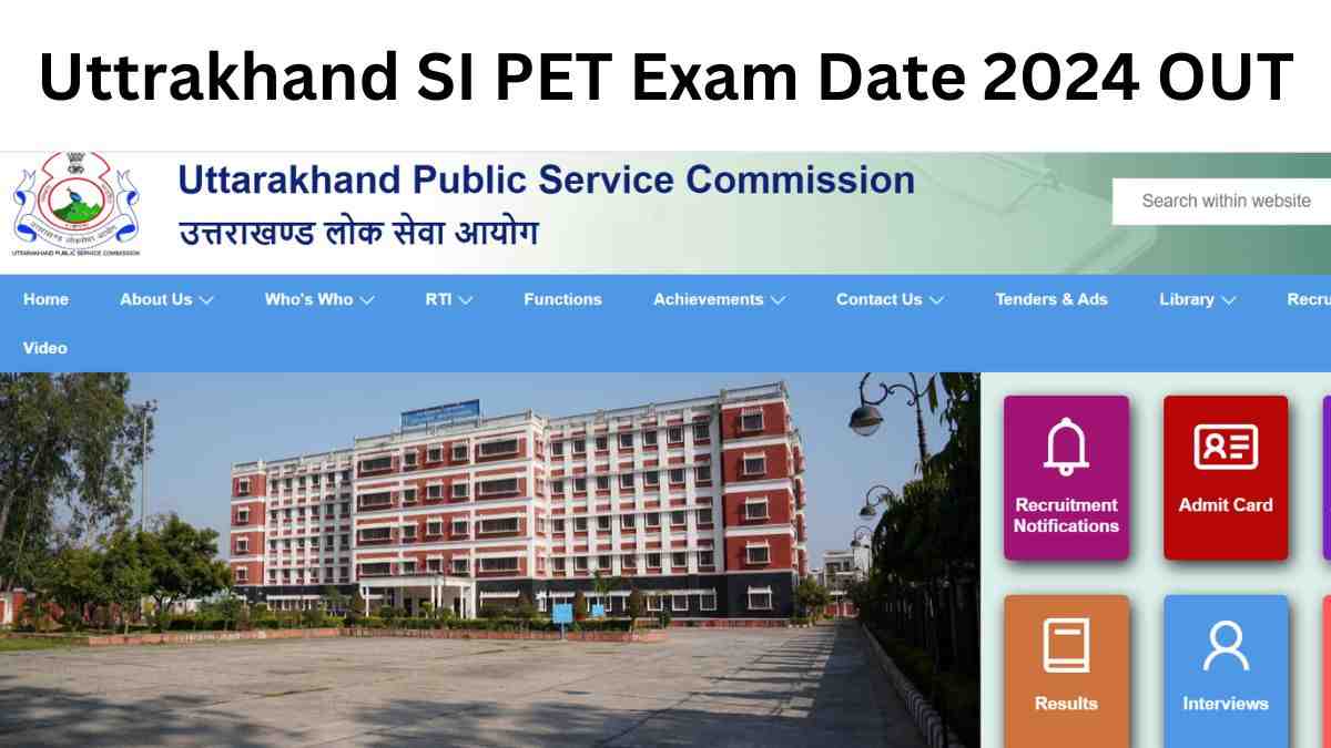 Uttrakhand SI PET Exam Date 2024 OUT: उत्तराखंड एसआई पीईटी तारीखें घोषित, जानें कबसे डाउनलोड करें एडमिट कार्ड? 