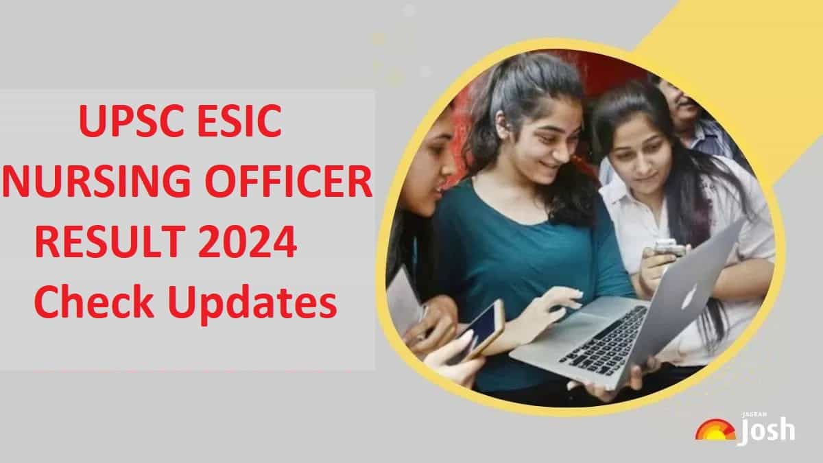 UPSC ESIC Nursing Officer Result 2024: Merit List to Release Soon at upsc.gov.in 