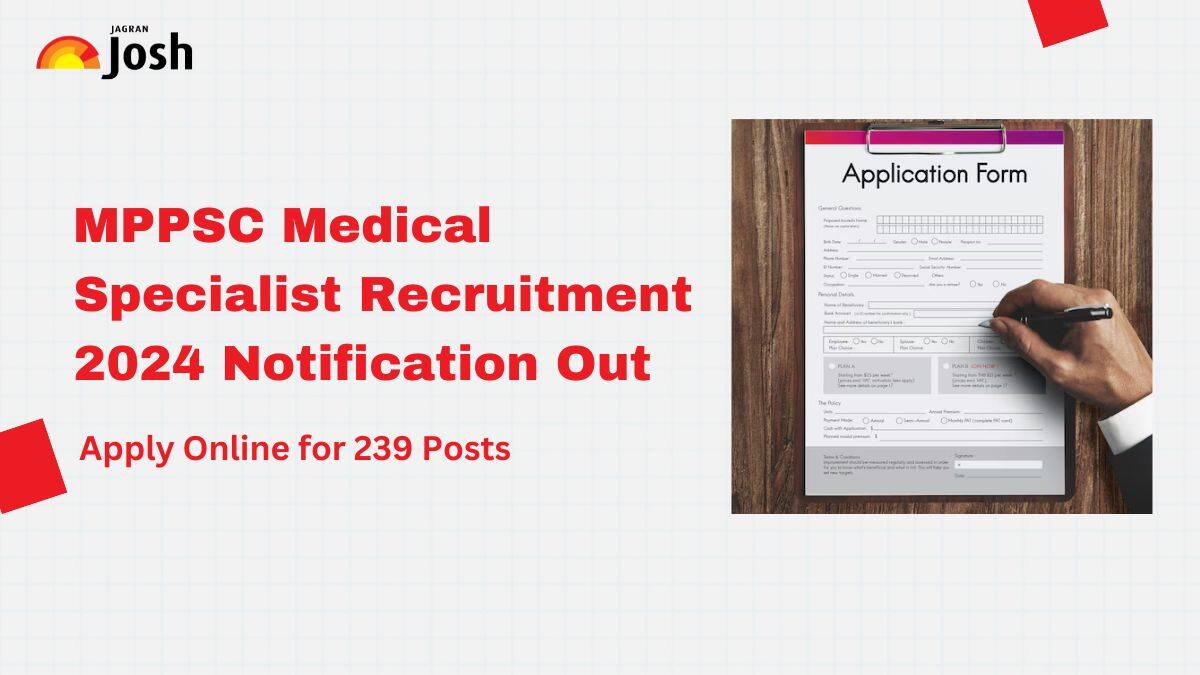 MPPSC Recruitment 2024 Notification Out for 239 Medical Specialist Posts, Registration Begins on August 13