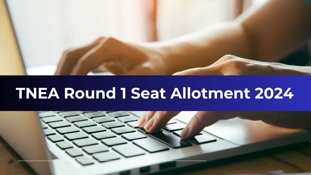 TNEA Counselling 2024 Round 1 Seat Allotment Out at tneaonline.org