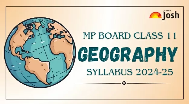 Download MP Board MPBSE Class 11 Geography Syllabus 2024-25 here.