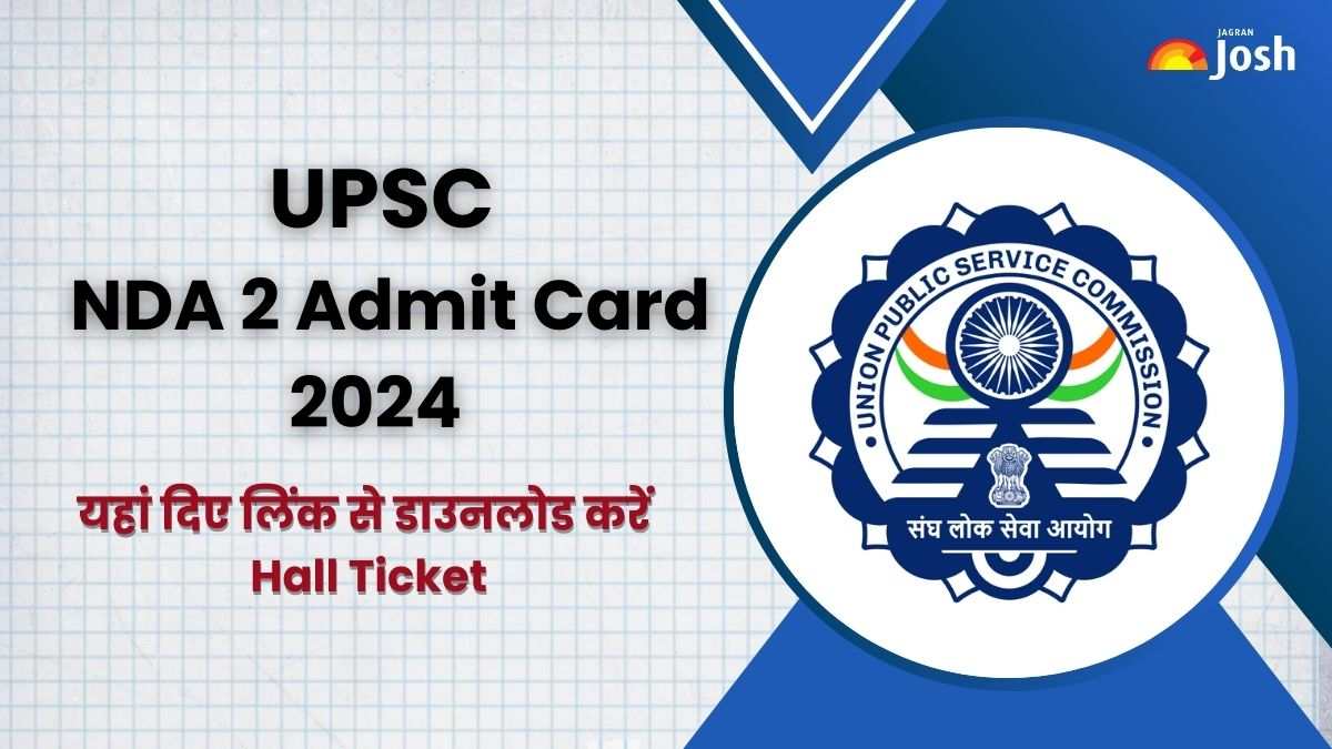 NDA 2 Admit Card 2024 जारी, यहां देखें डायरेक्ट डाउनलोड लिंक, एग्जाम पैटर्न