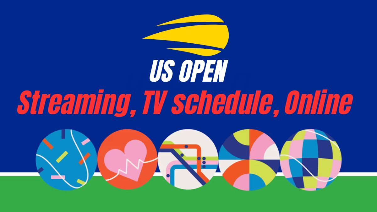 US Open 2025 How to Watch Live, TV Schedule, Streaming & More