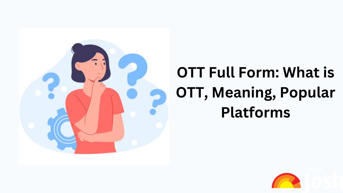 OTT Full Form: What is OTT, Meaning, Popular Platforms