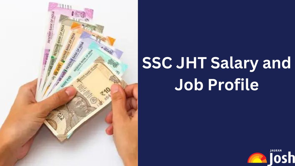 SSC JHT Salary 2024: In-Hand Salary, Per Month, Job Profile and Career Growth