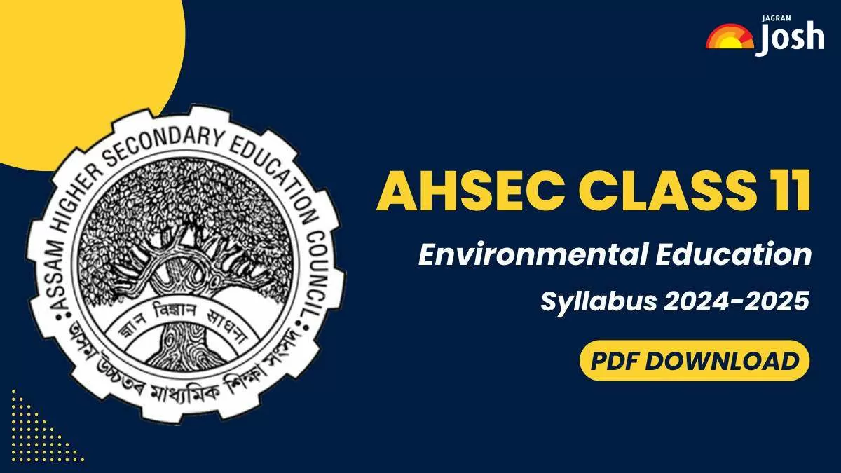 Download AHSEC Class 11 Environmental Education Syllabus 2024-25 in PDF Here