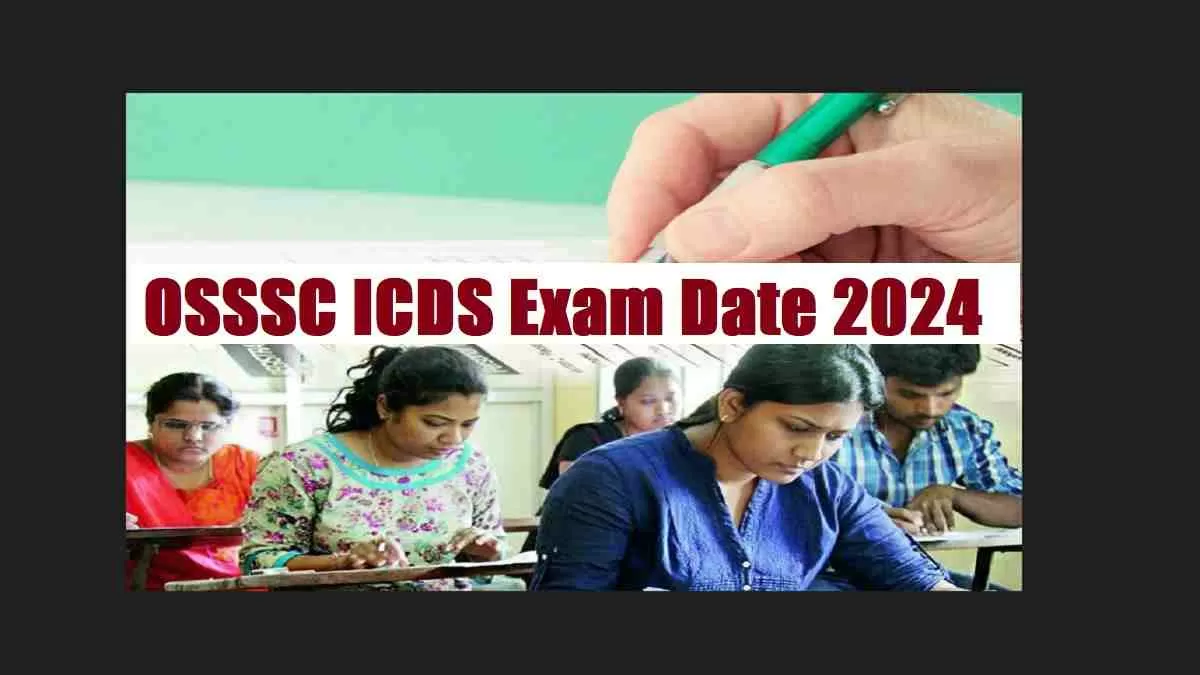 Get the direct link to OSSSC ICDS Exam Date 2024 here.