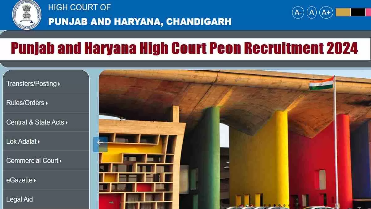 Get all details for Punjab and Haryana High Court Peon Recruitment 2024 here apply online