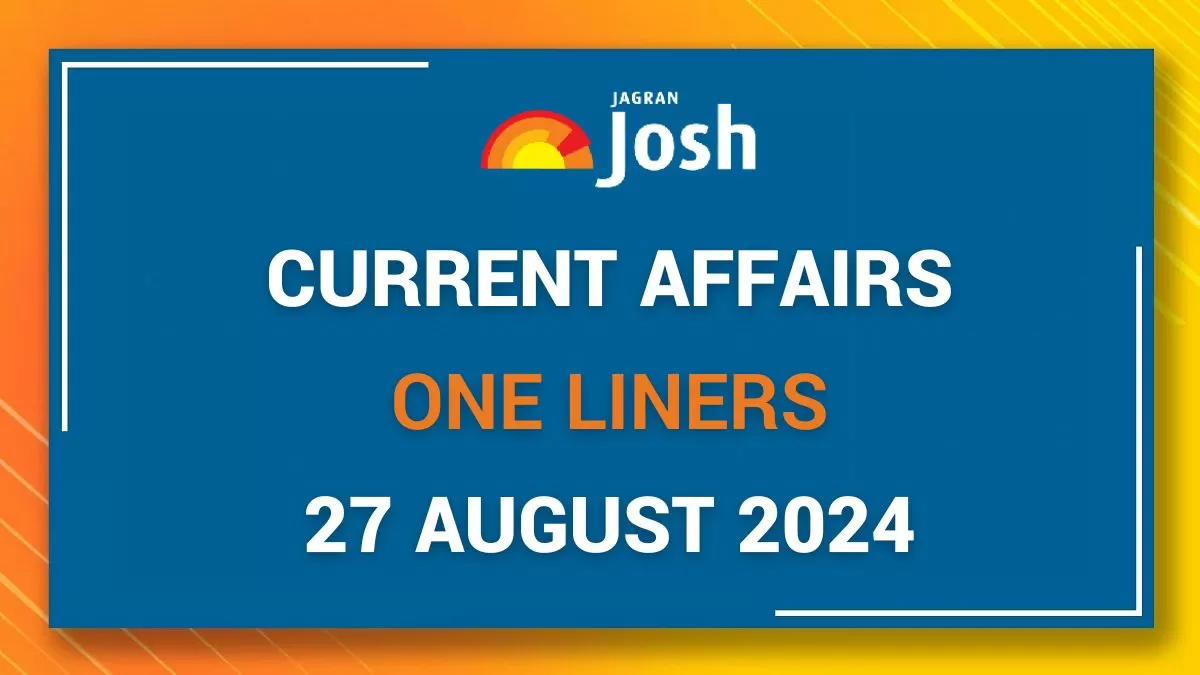 Today Current Affairs One Liners: 27 August 2024