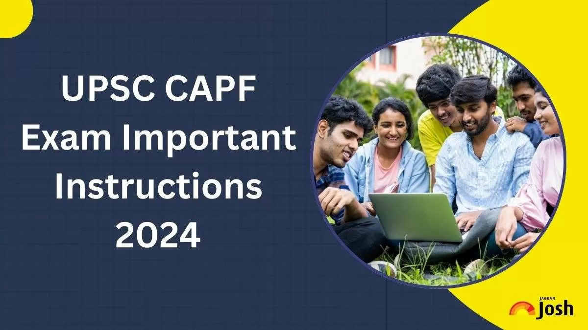 UPSC CAPF Important Exam Instructions 2024