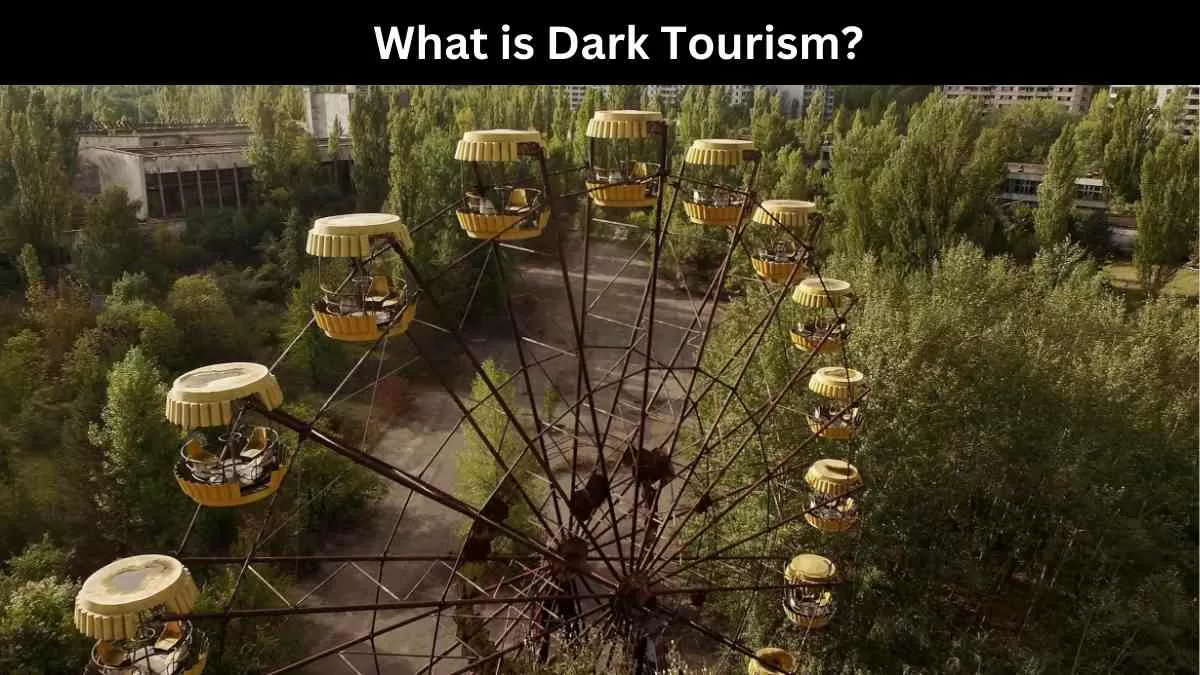 What is Dark Tourism?