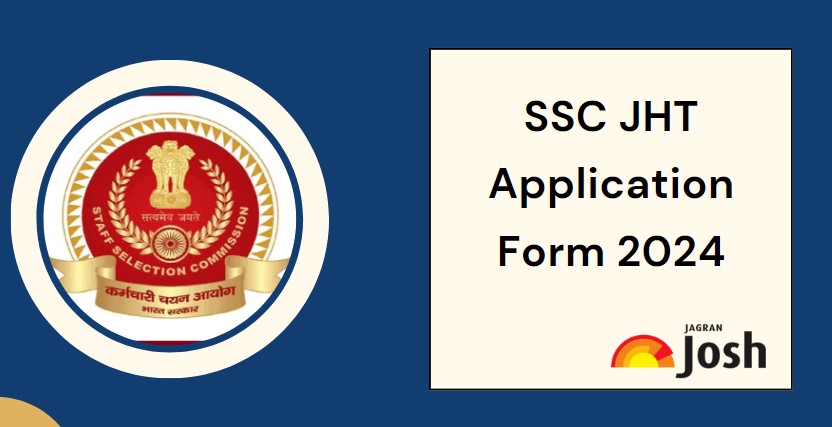SSC JHT Application Form 2024: Apply Online Link Soon, Check Fee, Last Date