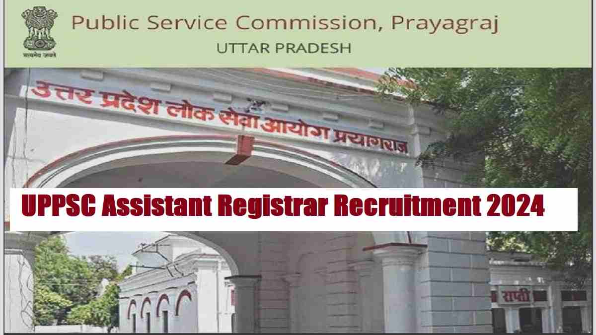 UPPSC Assistant Registrar Online Form 2024: Notification Out for 38 Posts, Check eligibility and others details here 