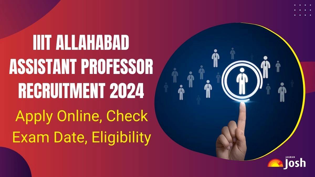 IIIT Allahabad Recruitment 2024: Apply for 47 Assistant Professor Posts, Check Eligibility