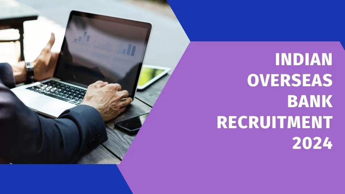 Indian Overseas Bank Recruitment 2024: बैंक में निकली अपरेंटिस के 550 पदों पर रिक्तियां, यहाँ चेक करें डिटेल्स