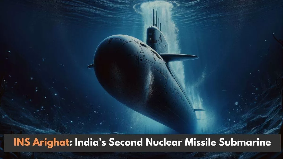 INS Arighat: India's Defense Strengthens with New Nuclear Missile Submarine