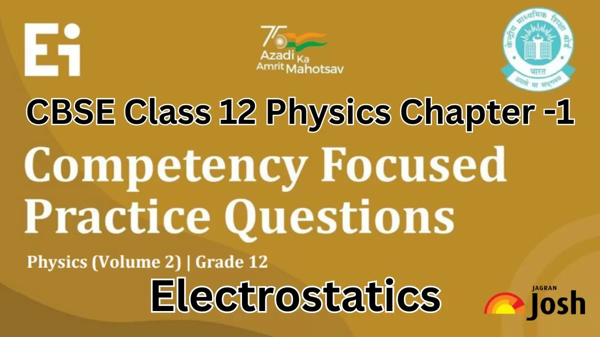 Get here CBSE Class 12 Physics Chapter 1 Competency-Based Questions For 2025 Exams With Answers