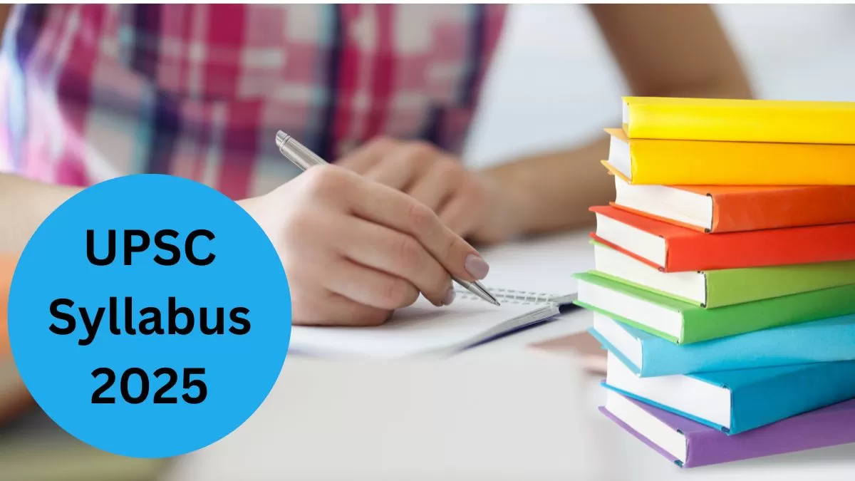 UPSC Syllabus 2025: यूपीएससी परीक्षा का पूरा सिलेबस, किताबें और एग्जाम पैटर्न यहाँ चेक करें
