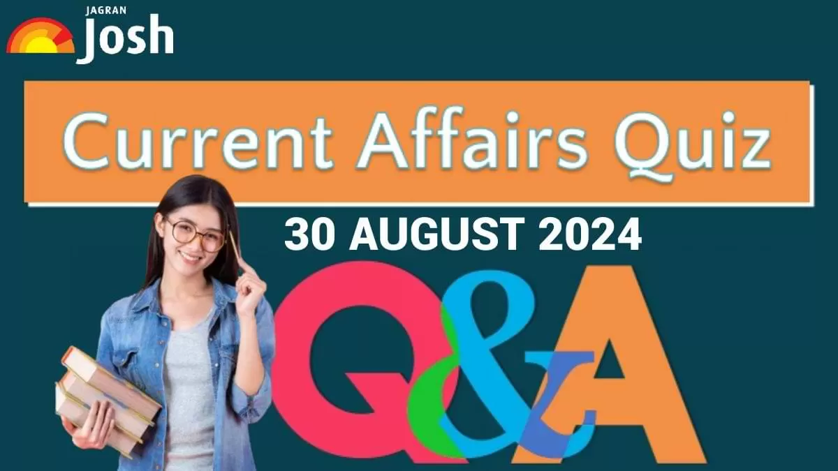 Current Affairs Quiz 30 August 2024