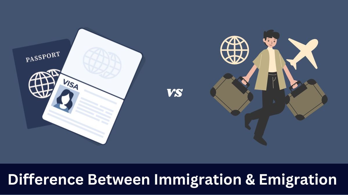  Difference between Immigration and Emigration 