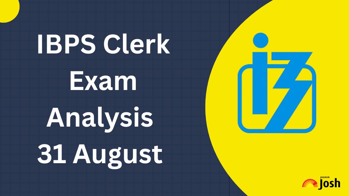 IBPS Clerk Exam Analysis 2024, August 31: Shift 1st and 2nd Paper Review, Difficulty Level, Good Attempts