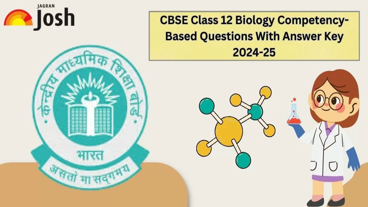 CBSE Class 12 Biology Competency-Based Questions With Answer Key 2024-25