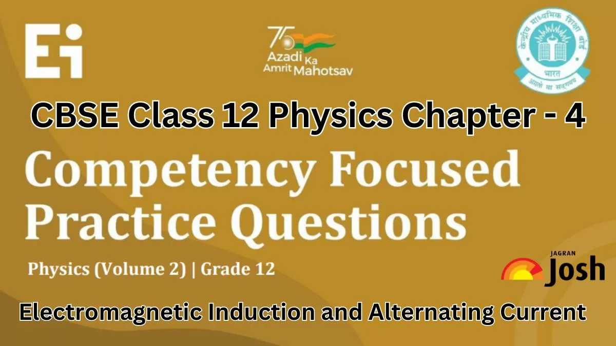 Get here CBSE Class 12 Physics Chapter 4 Competency-Based Questions For 2025 Exams With Answers