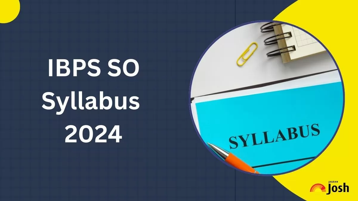 Check IBPS SO Syllabus 2024 here