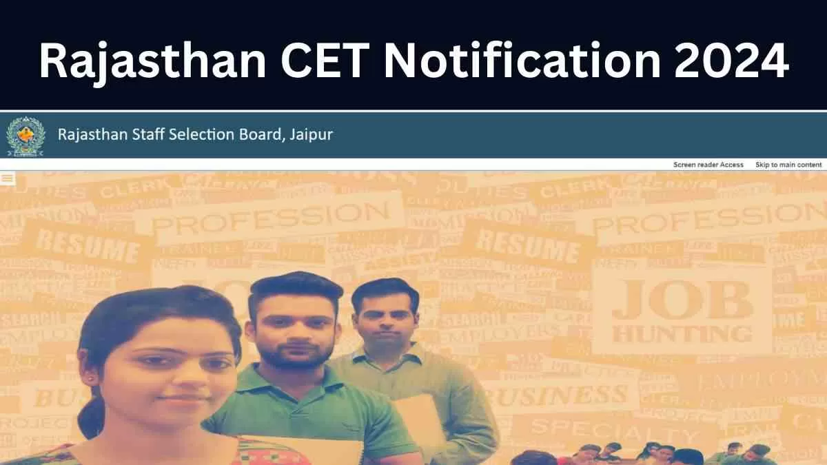 Rajasthan CET Notification 2024: जारी होने वाली है राजस्थान सीटीईटी ग्रेजुएशन और 12वीं के लिए अधिसूचना , यहाँ से करें आवेदन  