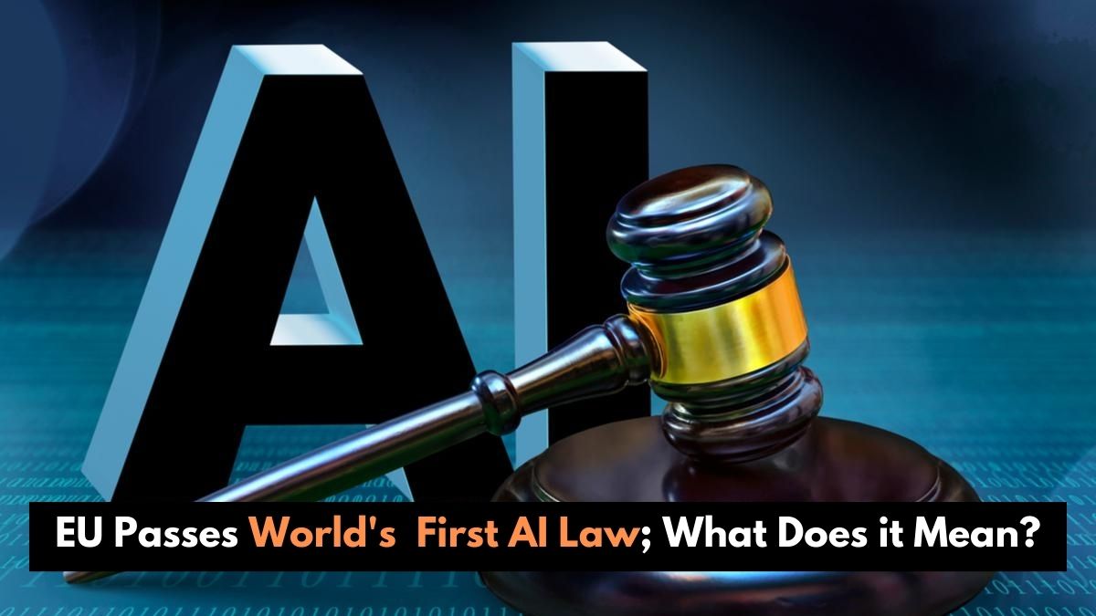 EU Passes World's  First AI Law; Check Who will Get Affected