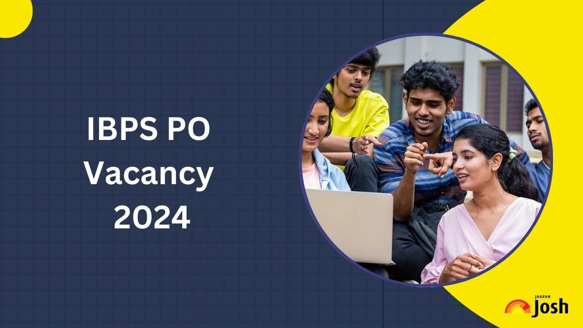 IBPS PO Vacancy 2024: 46% Vacancies Increased; Check Latest Category Wise Vacancies and Previous Trends