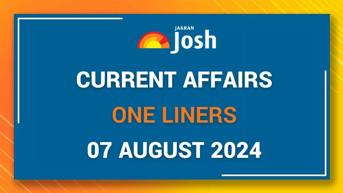 Today Current Affairs One Liners: 07 August 2024
