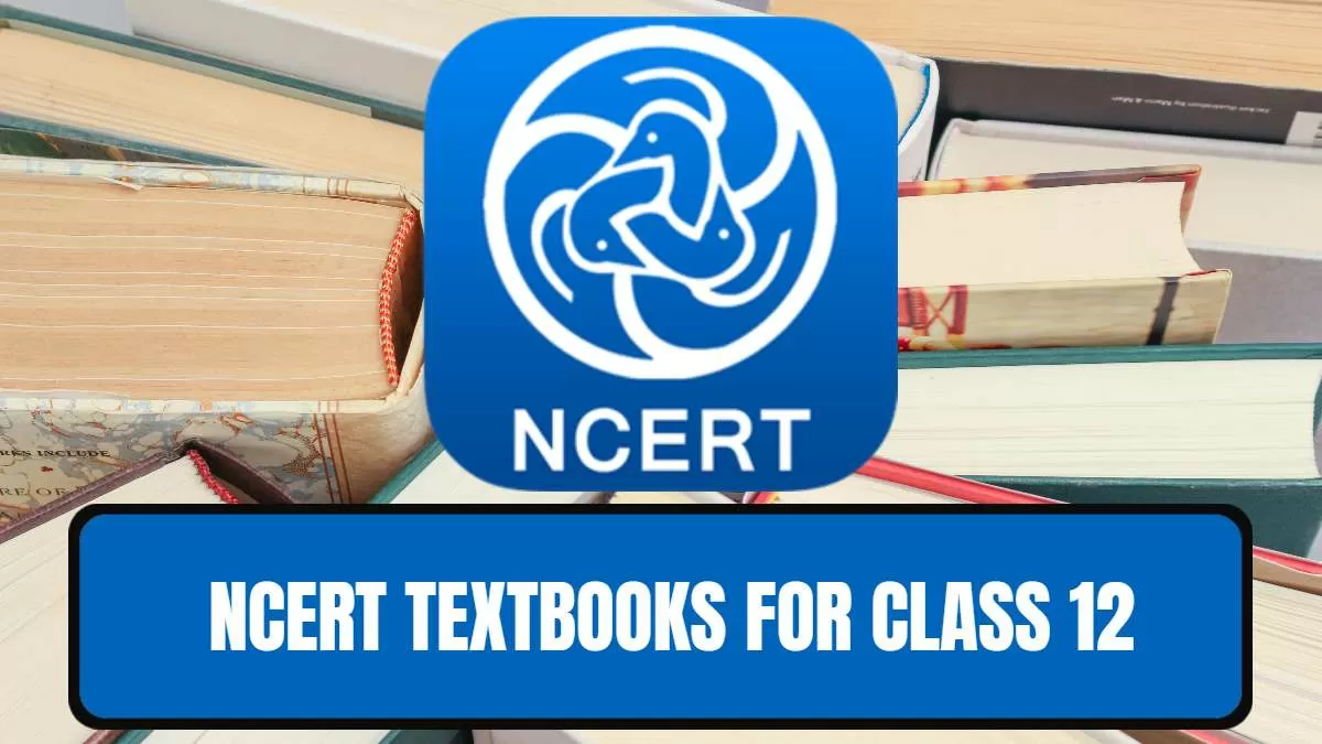 NCERT Books for Class 12: All Subject - Subject-wise & Chapter-wise PDF