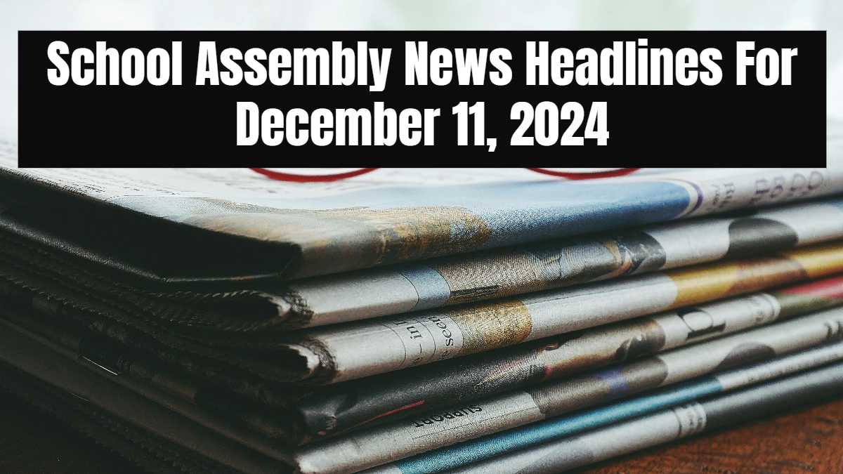 School Assembly News Headlines For December 11, 2024: Check Latest Current Affairs and Important Education News