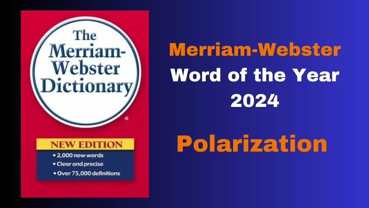 Merriam-Webster chose "polarization" as the Word of the Year.