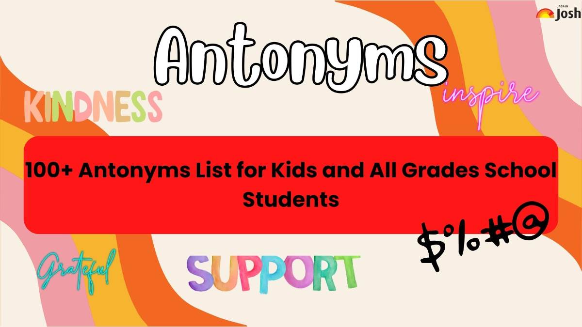 100+ Antonyms List for Kids and All Grades School Students
