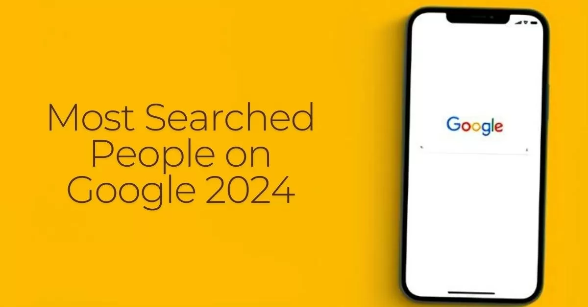 Top Most Searched People on Google in 2024 Worldwide